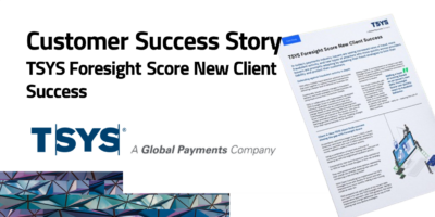 Customers – TSYS – Customer Success Story – TSYS Foresight Score New Client Success