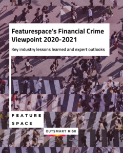 Featurespace’s Financial Crime Viewpoint 2020-2021